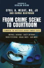 From Crime Scene to Courtroom: Examining the Mysteries Behind Famous Cases