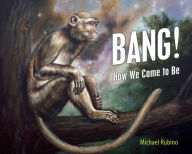 Title: Bang!: How We Came to Be, Author: Michael Rubino