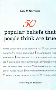 Title: 50 Popular Beliefs That People Think Are True, Author: Guy P. Harrison