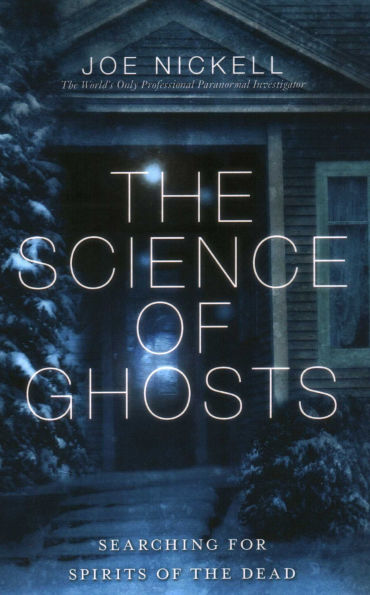 Science of Ghosts: Searching for Spirits of the Dead