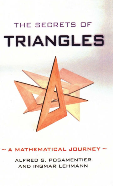 Secrets of Triangles: A Mathematical Journey