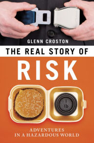 Title: The Real Story of Risk: Adventures in a Hazardous World, Author: Glenn Croston