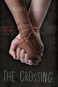 Title: The Crossing (Blood of the Lamb Series #1), Author: Mandy Hager