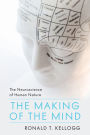 The Making of the Mind: The Neuroscience of Human Nature