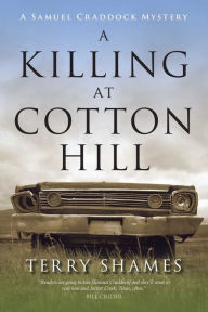Title: A Killing at Cotton Hill (Samuel Craddock Series #1), Author: Terry Shames