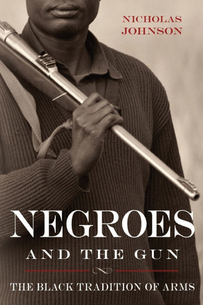 Negroes and The Gun: Black Tradition of Arms