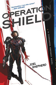 Title: Operation Shield: A Cassandra Kresnov Novel, Author: Joel Shepherd