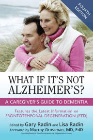 Title: What If It's Not Alzheimer's?: A Caregiver's Guide To Dementia (3rd Edition), Author: Gary Radin