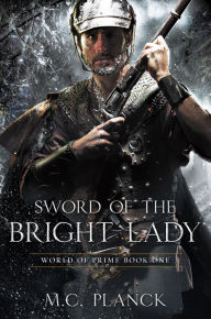 Title: Sword of the Bright Lady, Author: M.C. Planck
