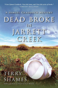 Title: Dead Broke in Jarrett Creek (Samuel Craddock Series #3), Author: Terry Shames