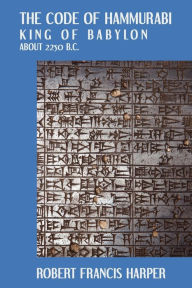 Title: The Code of Hammurabi, Author: Robert Francis Harper