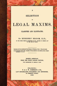 Title: A Selection of Legal Maxims, Author: Herbert Broom