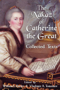 Title: The Nakaz of Catherine the Great: Collected Texts., Author: William E. Butler