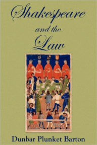 Title: Shakespeare and the Law, Author: Dunbar Plunket Barton