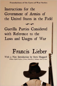 Title: Instructions for the Government of Armies of the United States in the Field, Author: Francis Lieber