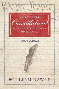 Title: A View of the Constitution of the United States of America Second Edition, Author: William Jr. Rawle