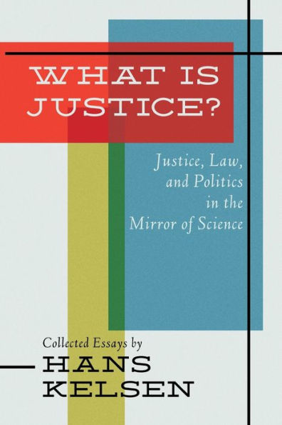 What Is Justice? Justice, Law and Politics the Mirror of Science