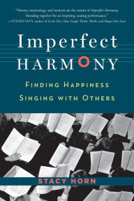 Title: Imperfect Harmony: Singing through Life's Sharps and Flats, Author: Stacy Horn