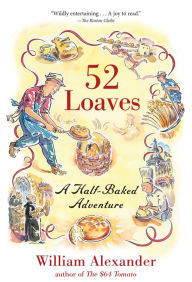 Title: 52 Loaves, Author: William Alexander