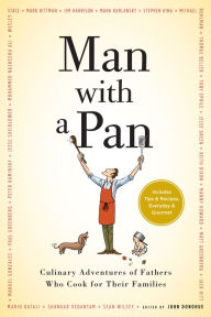 Title: Man with a Pan: Culinary Adventures of Fathers Who Cook for Their Families, Author: John Donohue