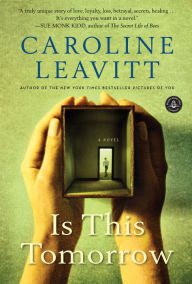 Title: Is This Tomorrow: A Novel, Author: Caroline Leavitt