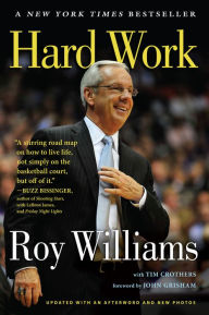 Title: Hard Work: A Life On and Off the Court, Author: Roy Williams