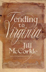 Title: Tending to Virginia: A Novel, Author: Jill McCorkle