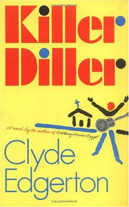 Title: Killer Diller, Author: Clyde Edgerton