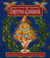 Title: Camille Glenn's Old-Fashioned Christmas Cookbook, Author: Camille Glenn