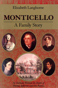 Title: Monticello: A Family Story, Author: Elizabeth  Langhorne