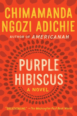 Purple Hibiscus by Chimamanda Ngozi Adichie, Paperback | Barnes ...