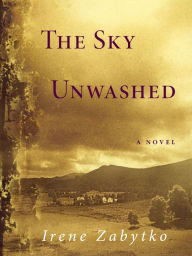 Title: The Sky Unwashed, Author: Irene  Zabytko