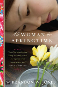 Title: All Woman and Springtime, Author: Brandon W. Jones