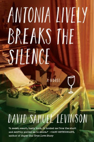 Title: Antonia Lively Breaks the Silence: A Novel, Author: David Samuel Levinson