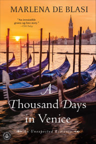 Title: A Thousand Days in Venice: An Unexpected Romance, Author: Marlena de Blasi