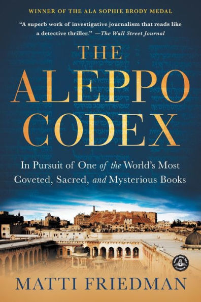 The Aleppo Codex: In Pursuit of One of the World's Most Coveted, Sacred, and Mysterious Books