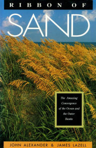 Title: Ribbon of Sand: The Amazing Convergence of the Ocean and the Outer Banks, Author: John Alexander
