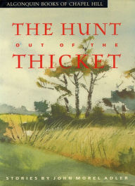 Title: The Hunt Out of the Thicket, Author: John Morel Adler