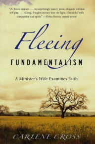 Title: Fleeing Fundamentalism: A Minister's Wife Examines Faith, Author: Carlene Cross