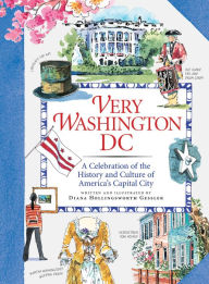 Title: Very Washington DC: A Celebration of the History and Culture of America's Capital City, Author: Diana Hollingsworth Gessler