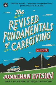 Title: The Revised Fundamentals of Caregiving, Author: Jonathan Evison