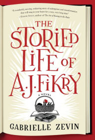 Title: The Storied Life of A. J. Fikry, Author: Gabrielle Zevin