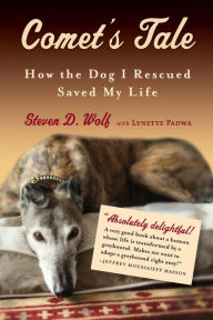 Title: Comet's Tale: How the Dog I Rescued Saved My Life, Author: Steven D. Wolf