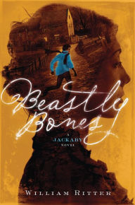 Title: Beastly Bones: A Jackaby Novel, Author: William Ritter