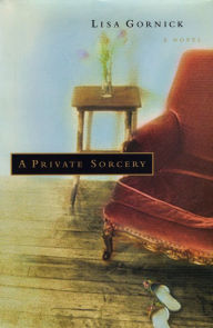 Title: A Private Sorcery, Author: Lisa Gornick