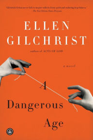 Title: A Dangerous Age: A Novel, Author: Ellen Gilchrist