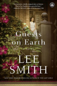 Title: Guests on Earth: A Novel, Author: Lee Smith