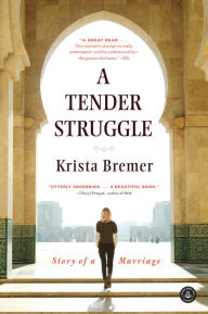 Title: A Tender Struggle: Story of a Marriage, Author: Krista Bremer