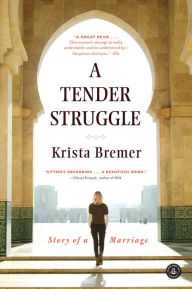 Title: A Tender Struggle: Story of a Marriage, Author: Krista Bremer