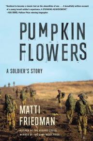 Title: Pumpkinflowers: A Soldier's Story, Author: Matti Friedman